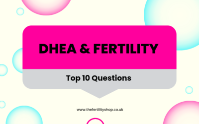 Top 10 Questions About DHEA and Fertility in the UK